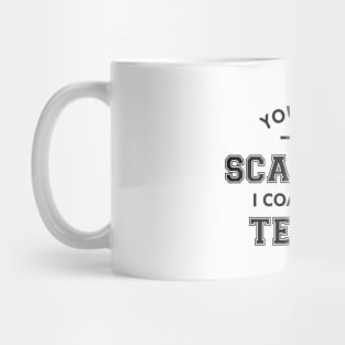 Tennis Coach - You don't scare me I coach girls tennis Mug